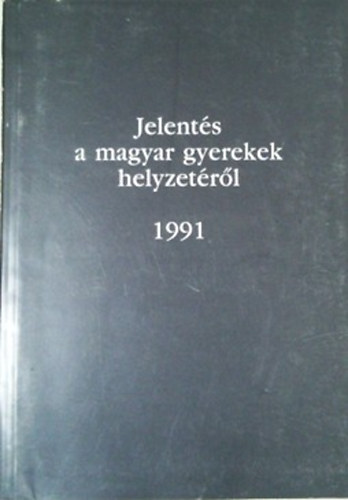 Soltsz Anik - Jelents a magyar gyerekek helyzetrl 1991