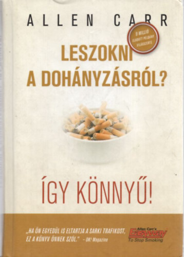 Allen Carr - Leszokni a dohnyzsrl? gy knny!
