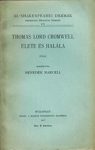 Benedek Marcell  (ford.) - Thomas Lord Cromwell lete s halla (l-shakespearei drmk)