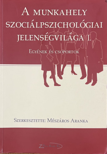 A munkahely szocilpszicholgiai jelensgvilga I.