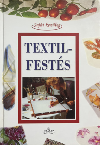 Textilfest�s (d�sz�t�s, fest�s, nyomtat�s)- Saj�t kez�leg