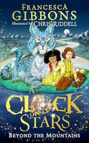 Chris Riddell  (Illustrator) Francesca Gibbons (Author) - Beyond the Mountains (A Clock of Stars, Book 2)