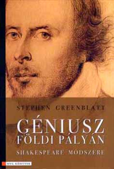 Stephen Greenblatt - Gniusz fldi plyn - Shakespeare mdszere