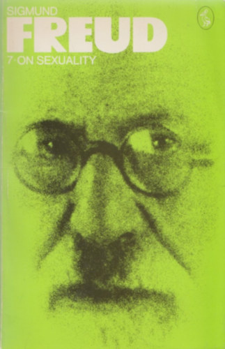 On Sexuality - Three Essays on the Theory of Sexuality and Other Works