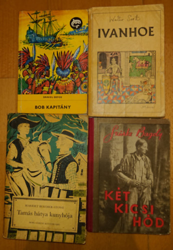 Daniel Defoe, Walter Scott, Szrke Bagoly, Harriet Beecher-Stowe - 4 klassziikus ifjsgi regny: Bob kapitny, Ivanhoe, Kt kicsi hd, Tams btya kunyhja,