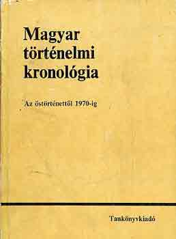 Gunst Pter  (szerk.) - Magyar trtnelmi kronolgia: Az strtnettl 1970-ig
