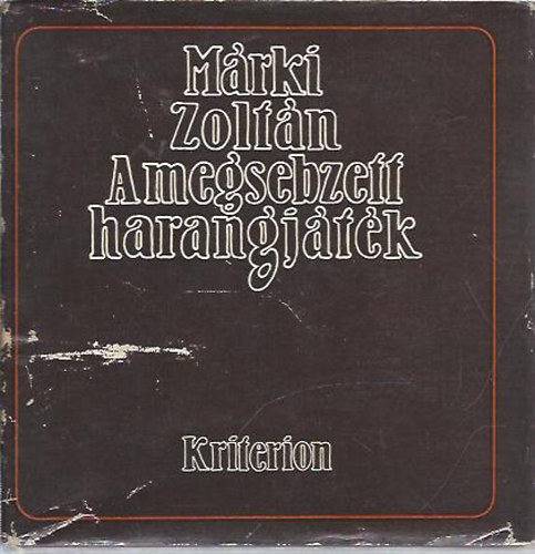 M�rki Zolt�n - A megsebzett harangj�t�k