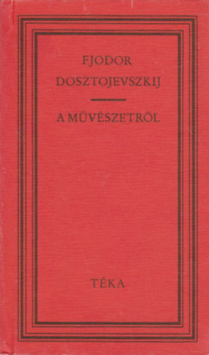 Fjodor Mihajlovics Dosztojevszkij - A mvszetrl (tka)
