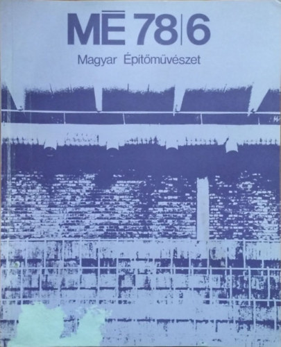 Magyar Építőművészet, 1978/6.