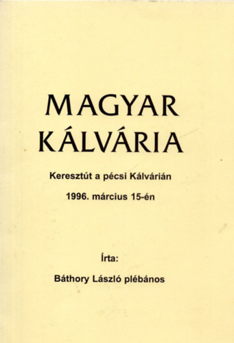 Magyar klvria - Keresztt a pcsi Klvrin 1996. mrcius 15-n