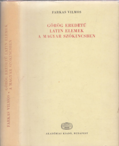 Grg eredet latin elemek a magyar szkincsben (Nyelvszeti Tanulmnyok 21.)