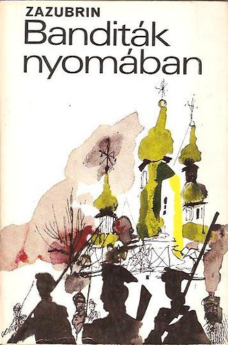 Zazubrin Vlagyimir - Banditk nyomban