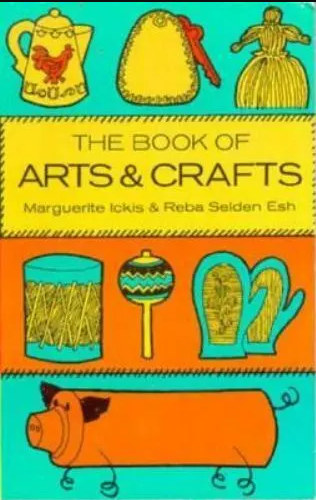 Marguerite Ickis - The book of arts and crafts