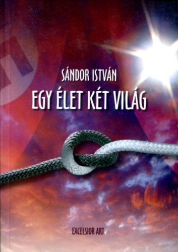 Sndor Istvn - Egy let kt vilg