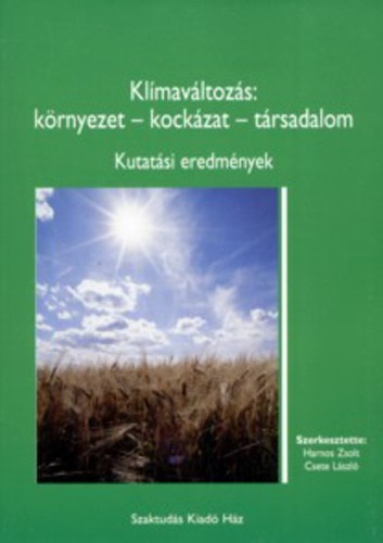 Harnos Zsolt - Csete Lszl  (szerk.) - Klmavltozs: krnyezet - kockzat - trsadalom - Kutatsi eredmnyek