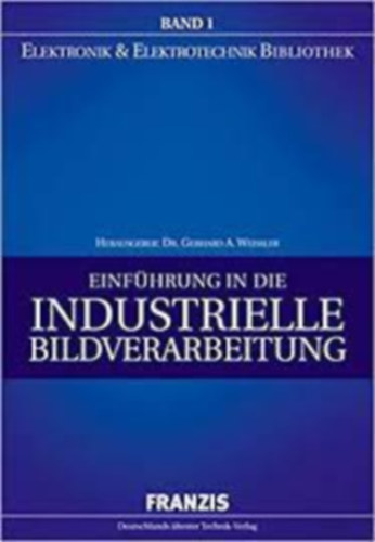 Gerhard Weiler - Einfhrung in die industrielle Bildverarbeitung (Elektronik & Elektrotechnik Bibliothek)