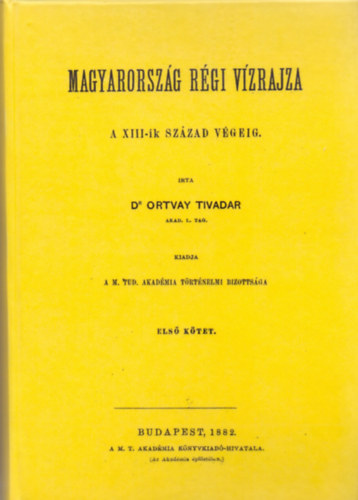 Magyarorszg rgi vzrajza a XIII-ik szzad vgig I-II.