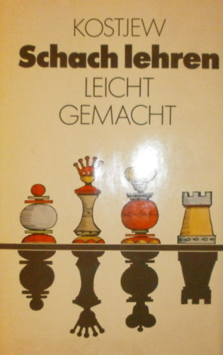 Alexander Kostjew - Schach lehren - leichtgemacht