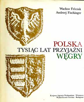 Polska tysiac lat przyjazni Wegry