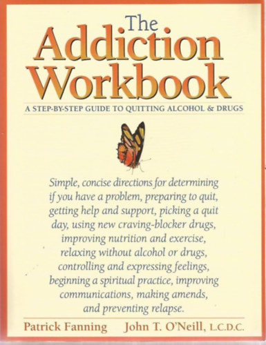 The Addiction Workbook - A step-by-step guide to quitting alcohol & drugs