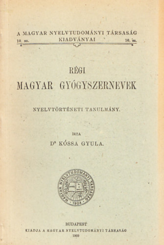 Kssa Gyula dr. - Rgi magyar gygyszernevek (Nyelvtrtneti tanulmny)