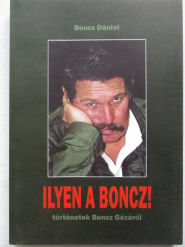 Ilyen a Boncz! (T�rt�netek Boncz G�z�r�l)
