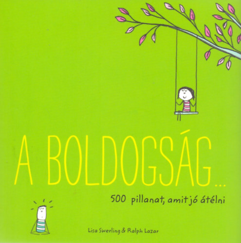 Ralph Lazar Lisa Swerling - A boldogsg... 500 pillanat, amit j tlni