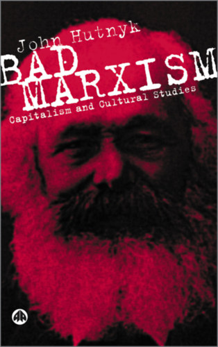 Bad Marxism - Capitalism and Cultural Studies (Pluto Press)