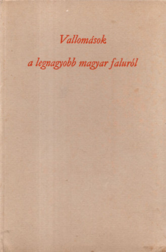 Vallom�sok a legnagyobb magyar falur�l (Orosh�za m�ltja- �s jelene)