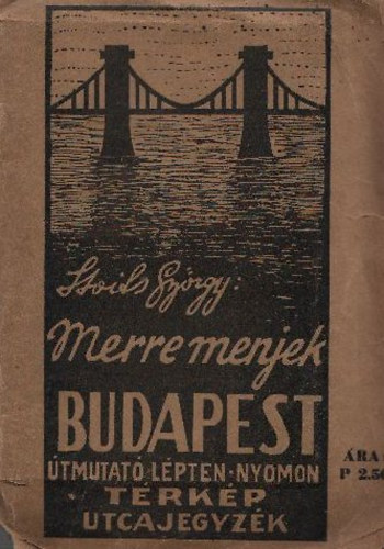 Merre menjek: Budapest (�tmutat� l�pten-nyomon)