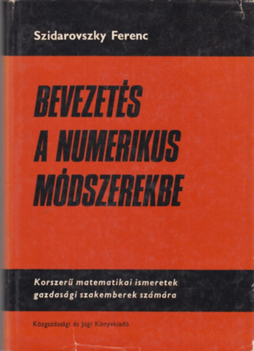 Szidarovszky Ferenc - Bevezets a numerikus mdszerekbe