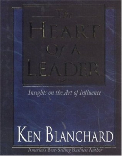 The Heart of a Leader: Insights on the Art of Influence (Honor Books)