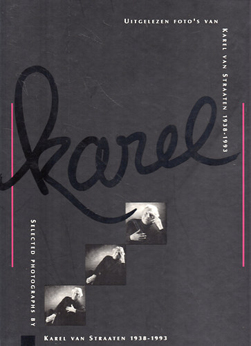 Selected Photographis by Karel Van Straaten 1938-1993 - Uitgelezen Foto's van Karel Van Straaten 1938-1993