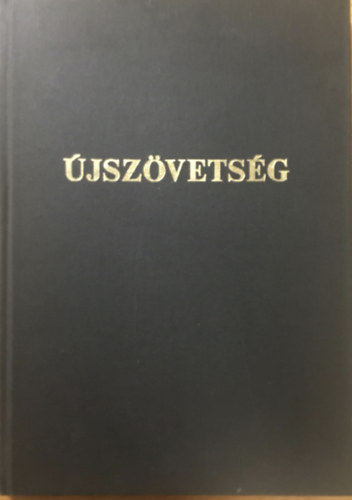 jszvetsg 3. - j Testamentum azaz a mi Urunk Jzus Krisztusnak j Szvetsge