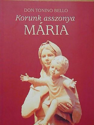 Don Tonino Bello - Korunk asszonya, Mária