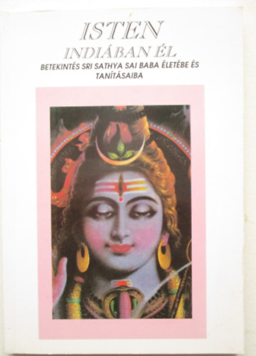 Isten Indi�ban �l (Betekint�s Sri Sathya Sai Baba �let�be �s tan�t�saiba)
