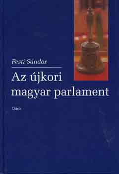 Pesti Sándor - Az újkori magyar parlament