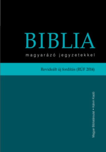 Biblia - Istennek az �sz�vets�gben �s �jsz�vets�gben adott kijelent�se - Magyar�z� jegyzetekkel