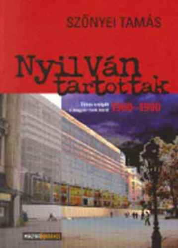 Nyilv�n tartottak - Titkos szolg�k a magyar rock k�r�l 1960 - 1990