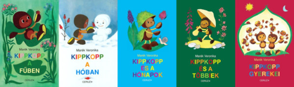 Mar�k Veronika - 5 db Kippkopp mesek�nyv: Kippkopp �s a t�bbiek + Kippkopp gyerekei + Kippkopp a f�ben + Kippkopp a h�ban + Kippkopp �s a h�napok