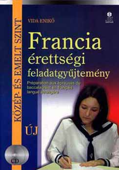 Francia �retts�gi Feladatgy�jtem�ny - k�z�p- �s emelt szint - 2 CD-vel