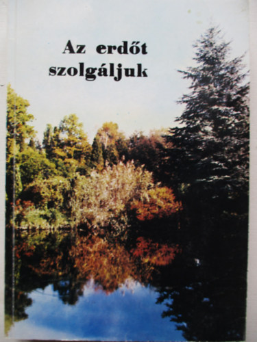 Az erd�t szolg�ljuk