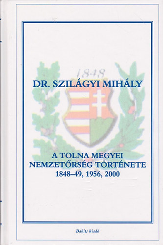 A Tolna megyei nemzetrsg trtnete, 1848-49, 1956, 2000