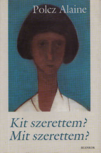 Kit szerettem? Mit szerettem?
