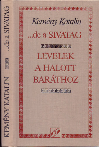Kemny Katalin - ... de a Sivatag - Levelek a halott barthoz
