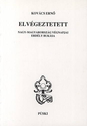 Elvgeztetett - Nagy-Magyarorszg vgnapjai, Erdly buksa