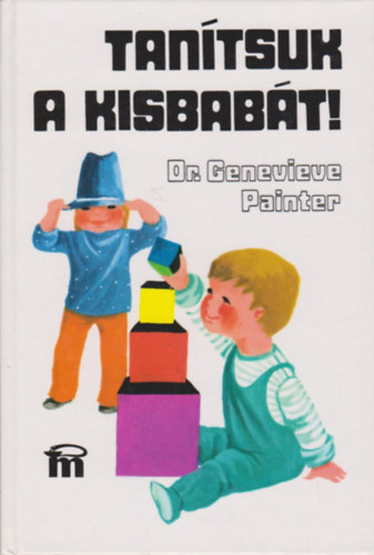 Tantsuk a kisbabt! Jtszva tantsuk a kisbabt! Tevkenysgi programok jszlttkortl az lsig