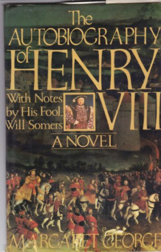 The Autobiography of Henry VIII.