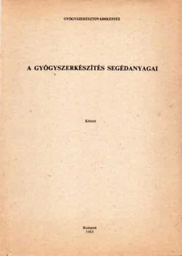 Dr. Kovcs Bla - Dr. Selmeczi Bla - Dr. Szepessy Angla - A gygyszerkszts segdanyagai