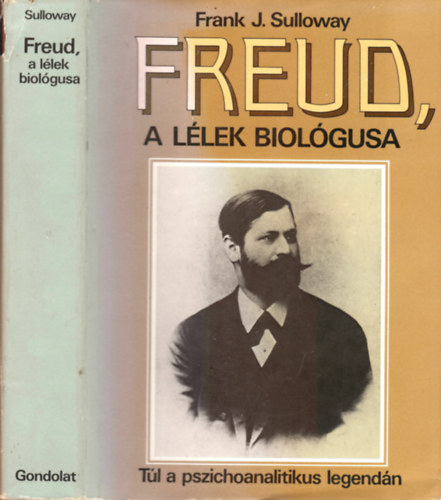 Frank J. Sulloway - Freud, a llek biolgusa -Tl a pszichoanalitikus legendn